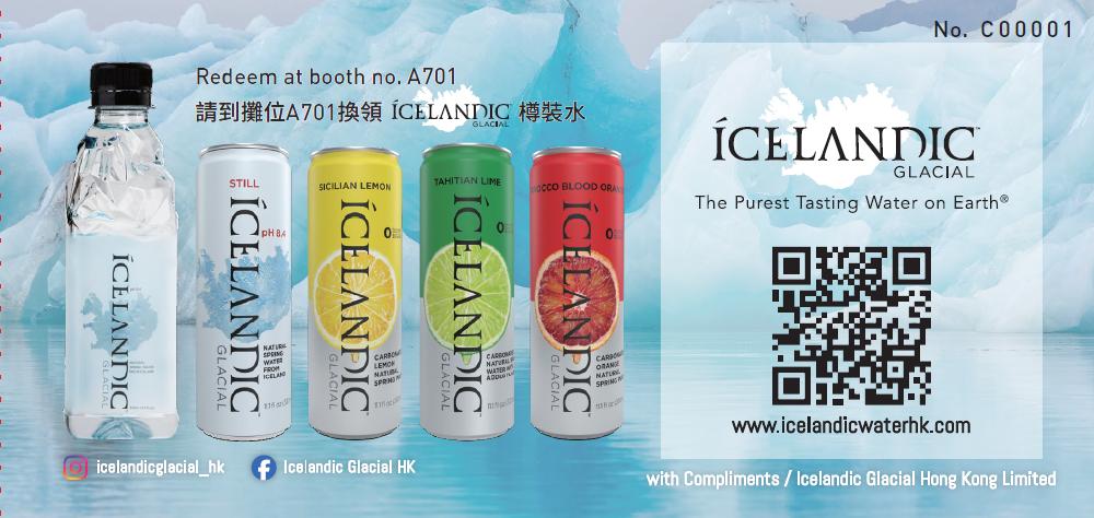 Icelandic Glacial 冰島冰川水口感極致純淨,是搭配任何食物和葡萄酒的理想選擇。憑券即可免費於 A701 攤位換領一瓶 Icelandic Glacial 冰川純淨水。 Icelandic Glacial 冰島冰川水口感極致純淨,是搭配任何食物和葡萄酒的理想選擇。憑券即可免費於 A701 攤位換領一瓶 Icelandic Glacial 冰川純淨水。