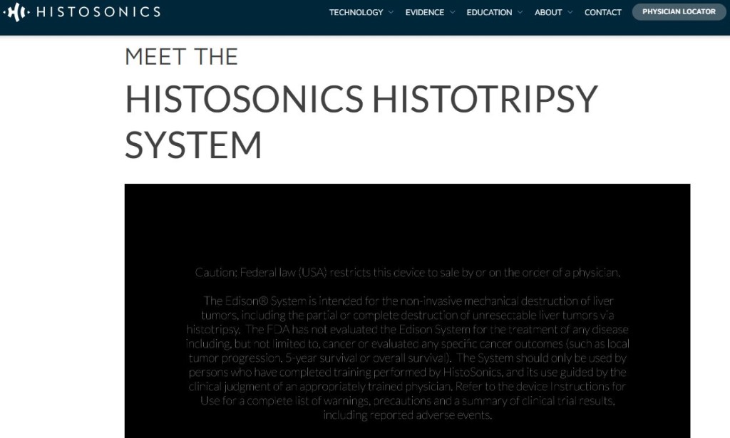 Histotripsy生產商HistoSonics於網站提醒，美國食品藥物管理局（FDA）尚未評估系統治療任何疾病的效果，以及對任何特定癌症的療效，包括局部腫瘤進展、5年存活率或總存活率。HistoSonics官網截圖
