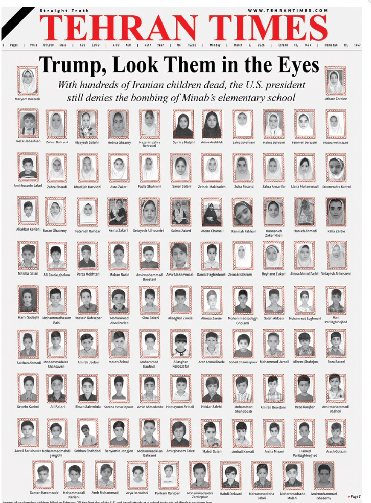 伊朗官媒《德黑蘭時報》（Tehran Times）周日（8日）頭版刊登了所有在空襲中遇難學童的遺照，標題寫着：「特朗普，請直視他們的眼睛」。
